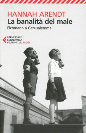 La banalità del male. Eichmann a Gerusalemme